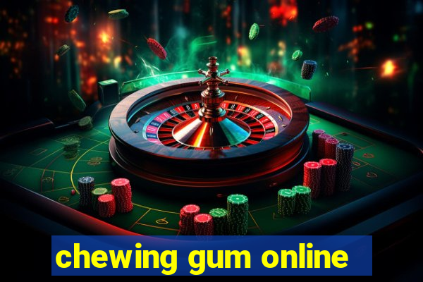 chewing gum online